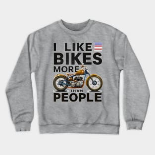 I like bikes more than people Humorous Auto Enthusiast tee 13 Crewneck Sweatshirt